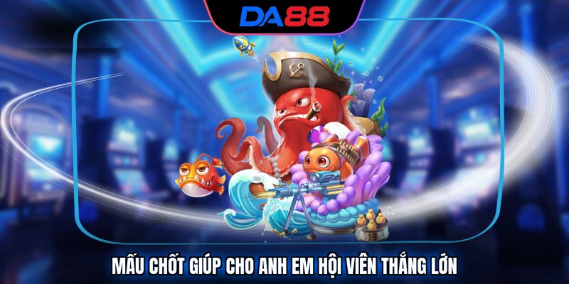 Mấu chốt giúp cho anh em hội viên thắng lớn